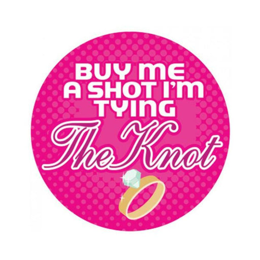 Buy Me A Shot I'm Tying The Knot 3 inches Button - SexToy.com