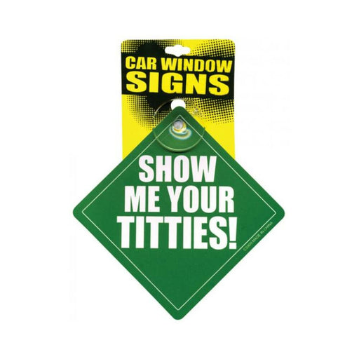 Show Me Your Titties Car Window Signs - SexToy.com