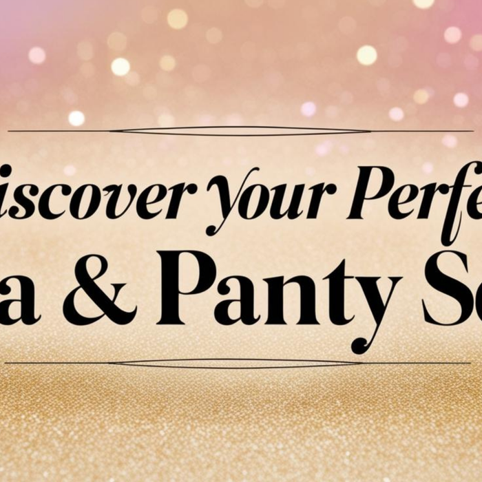 Discover Your Perfect Bra & Panty Sets