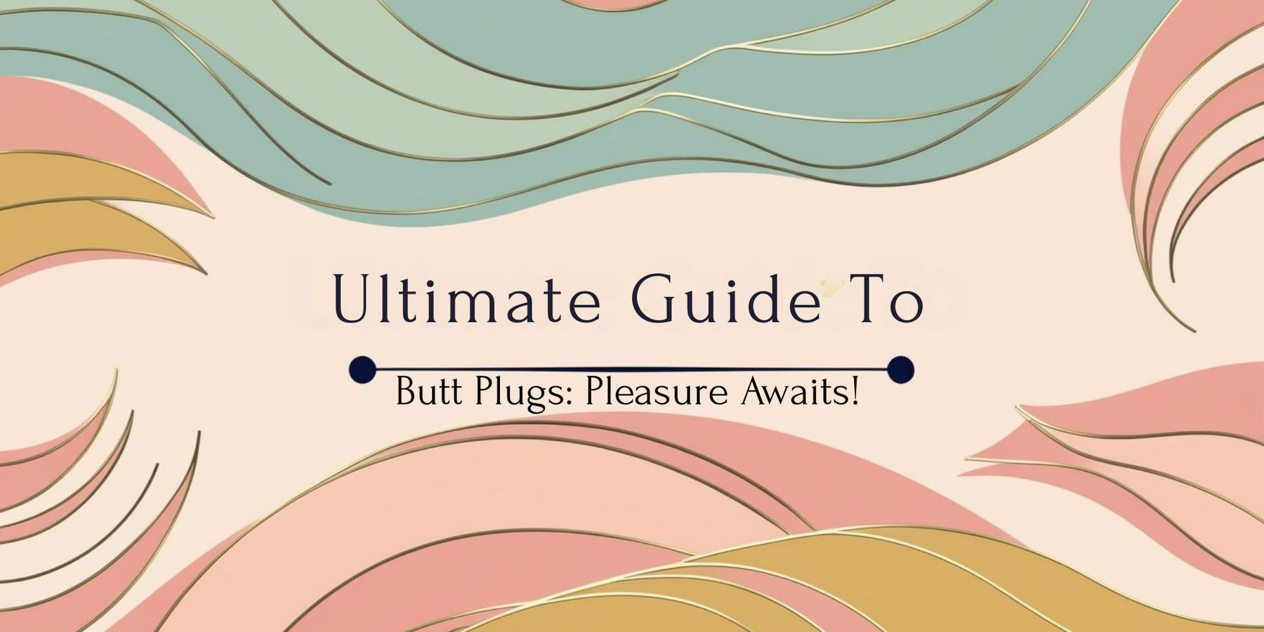 Ultimate Guide to Butt Plugs: Pleasure Awaits!