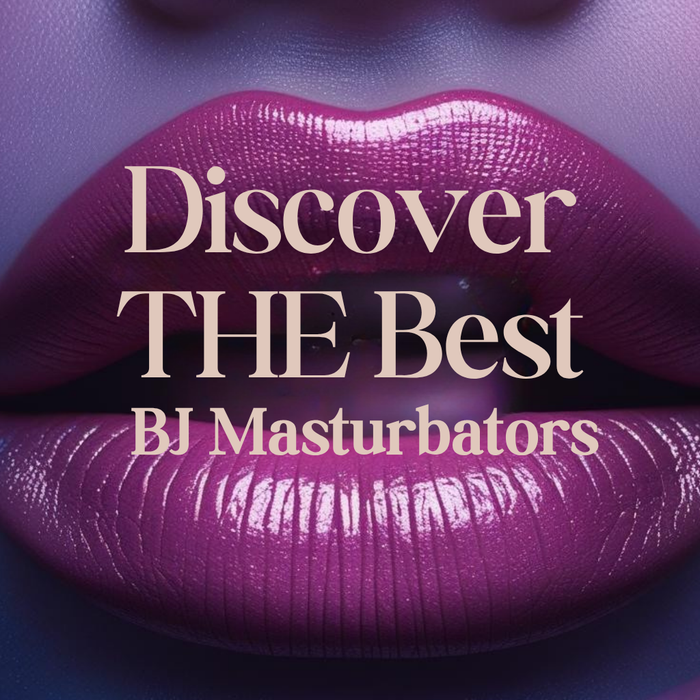 Discover the Best Blow Job Masturbators for Ultimate Pleasure