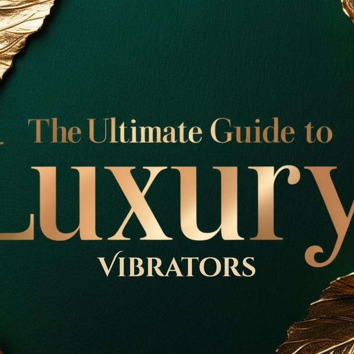 The Ultimate Guide to Luxury Vibrators