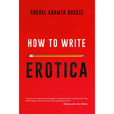 Book cover of How to Write Erotica by Rachel Kramer Bussel with a red background and a pencil graphic.