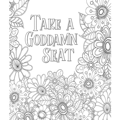 Intricate floral coloring page with the phrase Take a Goddamn Seat from You Are A F*cking Badass Coloring Book.
