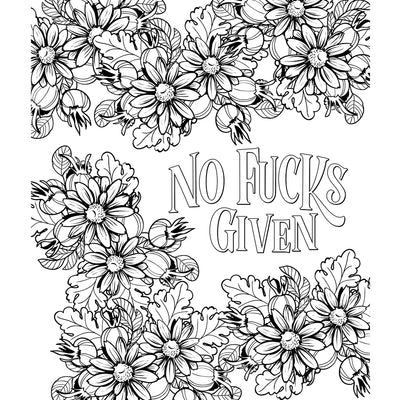 Black and white floral coloring page with bold lettering reading No Fucks Given surrounded by detailed flowers and leaves.