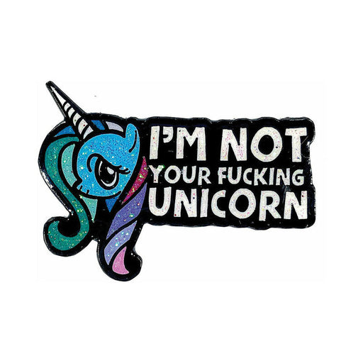 Enamel pin featuring a blue unicorn head with colorful mane and bold text saying I'm Not Your Unicorn.