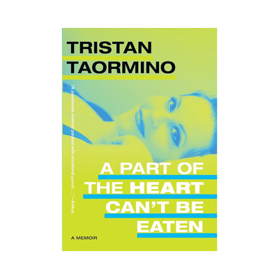 Book cover of A Part of the Heart Can't Be Eaten by Tristan Taormino featuring a stylized portrait and bold text on a green background.