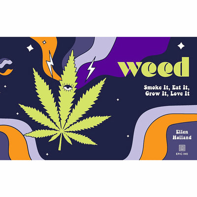 Book cover for "WEED: Smoke It, Eat It, Grow It, Love It" by Ellen Holland featuring a stylized cannabis leaf with an eye and colorful abstract background.