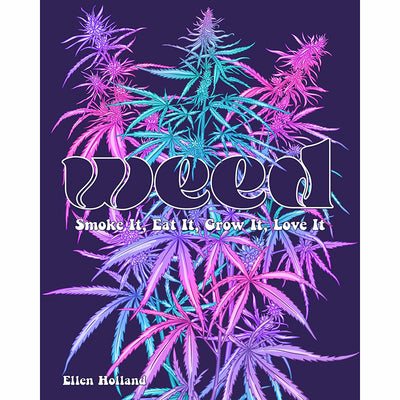 Colorful illustrated cannabis plants with bold text reading weed smoke it eat it grow it love it on a dark background