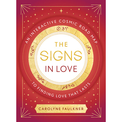 Book cover of The Signs In Love by Carolyne Faulkner featuring a gold zodiac wheel on a red starry background.
