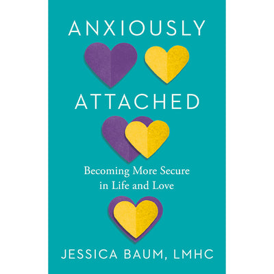Book cover for Anxiously Attached by Jessica Baum with layered purple and yellow paper hearts on teal background.
