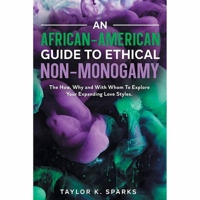 Book cover for An African-American Guide to Ethical Non-Monogamy by Taylor K. Sparks with purple and green abstract smoke background.