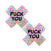 Pair of colorful neon cross-shaped nipple pasties with bold black text on each reading "FUCK YOU"