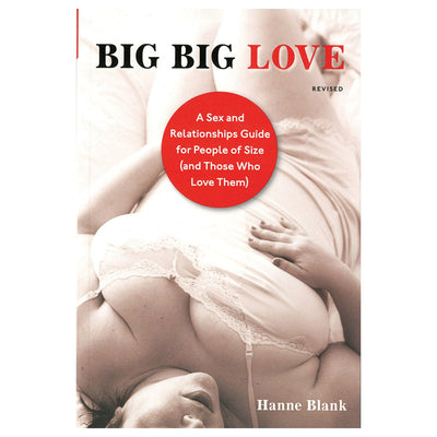 Cover of Big Big Love book featuring a plus-size person in lingerie, a sex and relationships guide by Hanne Blank.