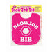 Pink novelty bib with white lips graphic and bold text, designed for playful party occasions and gag gifts.
