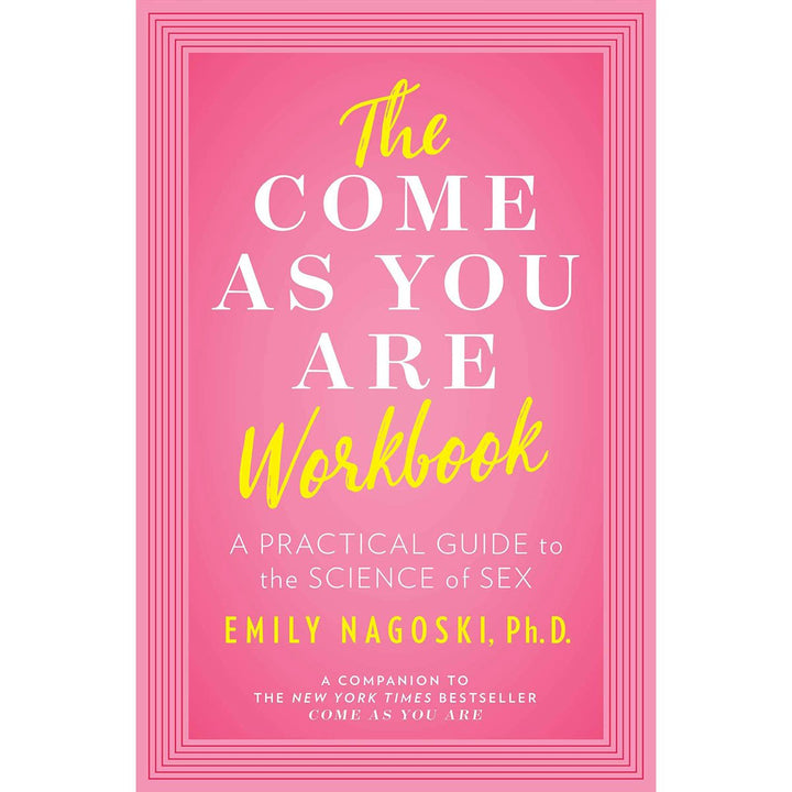 Pink cover of the Come As You Are Workbook by Emily Nagoski, a practical guide to the science of sex.