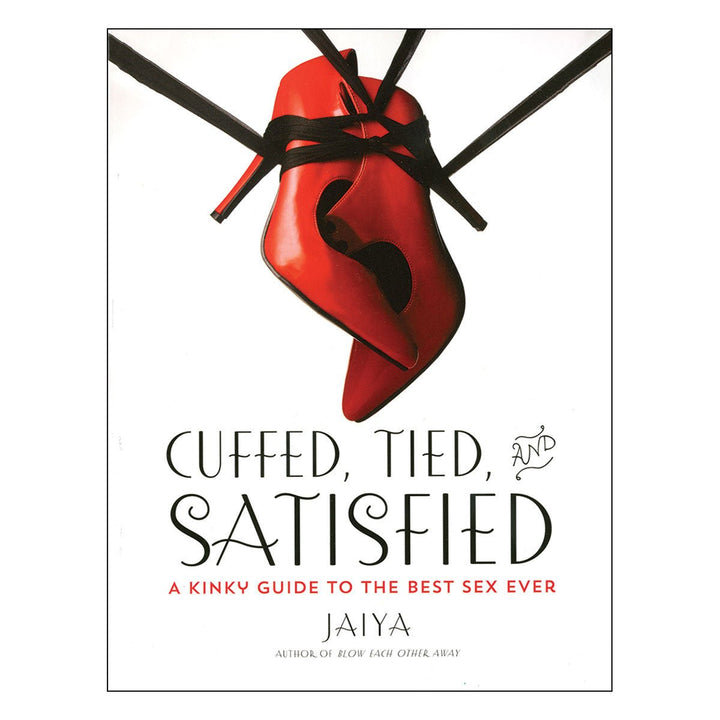 Book cover of Cuffed, Tied, and Satisfied featuring red high heels bound with black straps against a white background.