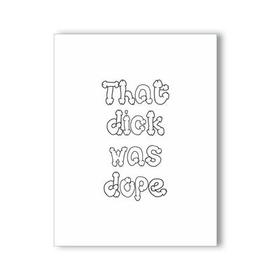 White greeting card with playful black outlined text reading that dick was dope in bone-shaped letters.