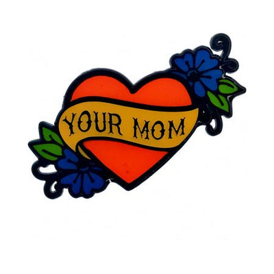 Red heart enamel pin with a yellow banner reading Your Mom, decorated with blue flowers and green leaves.