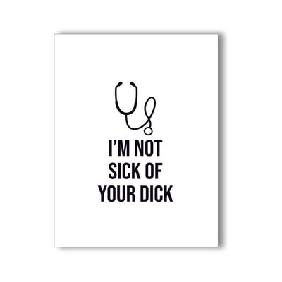 Minimalist white greeting card with a black stethoscope illustration and bold text saying I'm Not Sick Of Your Dick.