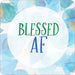 Square card with blue and green watercolor shapes background and text reading Blessed AF in green and blue letters