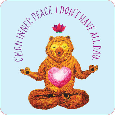 Meditating bear illustration with a pink heart on chest and text saying C'mon inner peace, I don't have all day on light blue card background.