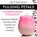 Pink rose-shaped pulsing stimulator with power button, offering 3 speeds and 7 patterns for gentle, rhythmic sensations.