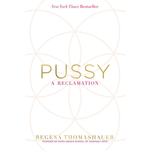 Book cover for Pussy: A Reclamation by Regena Thomashauer with gold and pink text on a white background and subtle geometric design.