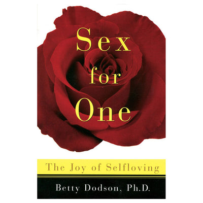 Book cover featuring a close-up red rose with the title Sex for One and subtitle The Joy of Selfloving by Betty Dodson, Ph.D.