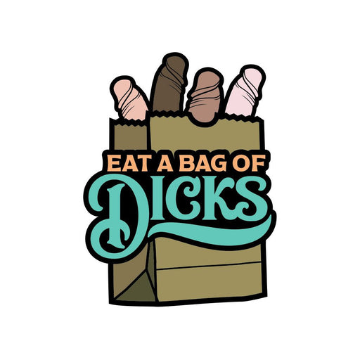 Colorful enamel pin featuring a paper bag with four stylized phallic shapes and the phrase Eat A Bag Of Dicks.