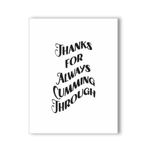 White greeting card with bold black text saying Thanks For Always Cumming Through in playful typography
