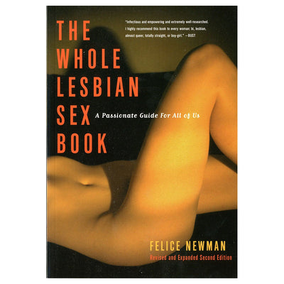 Cover of The Whole Lesbian Sex Book by Felice Newman featuring a close-up of a reclining nude figure with bold orange and white text.