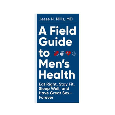 Book cover of A Field Guide to Men's Health by Jesse N. Mills, MD, with icons of pills, apple, heart, and sleep on a blue background.