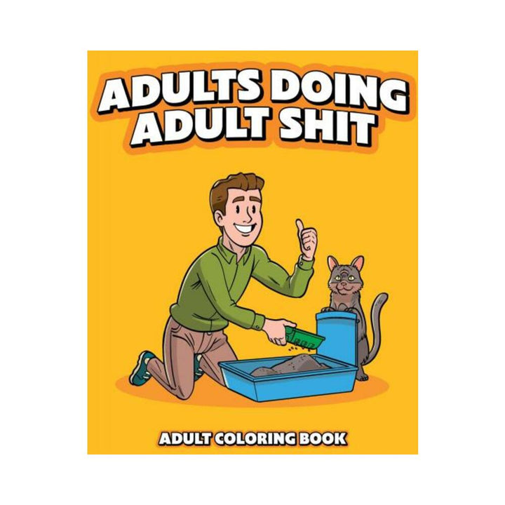 Cover of Adults Doing Adult Shit coloring book showing a man scooping cat litter with a cat nearby on orange background.