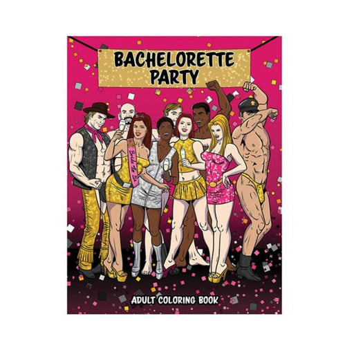 Cover of a bachelorette party adult coloring book featuring a group of women and male entertainers celebrating with confetti and drinks.