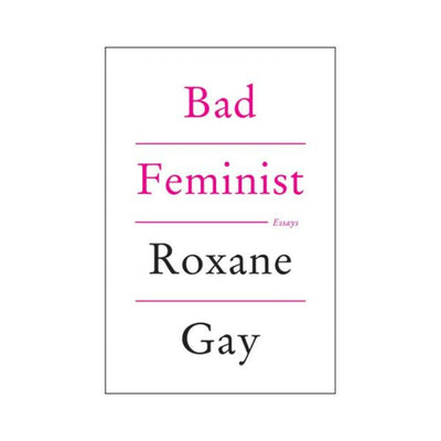 Book cover of Bad Feminist by Roxane Gay with minimalist white background and pink and black text.