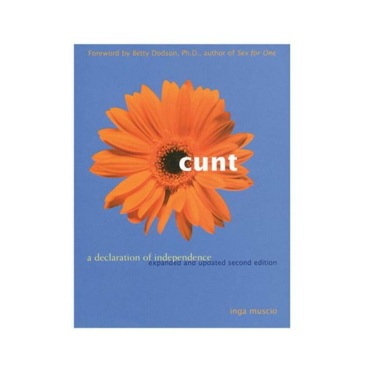 Book cover of "Cunt: A Declaration of Independence" by Inga Muscio featuring an orange flower on a blue background.