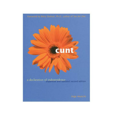 Book cover of "Cunt: A Declaration of Independence" by Inga Muscio featuring an orange flower on a blue background.