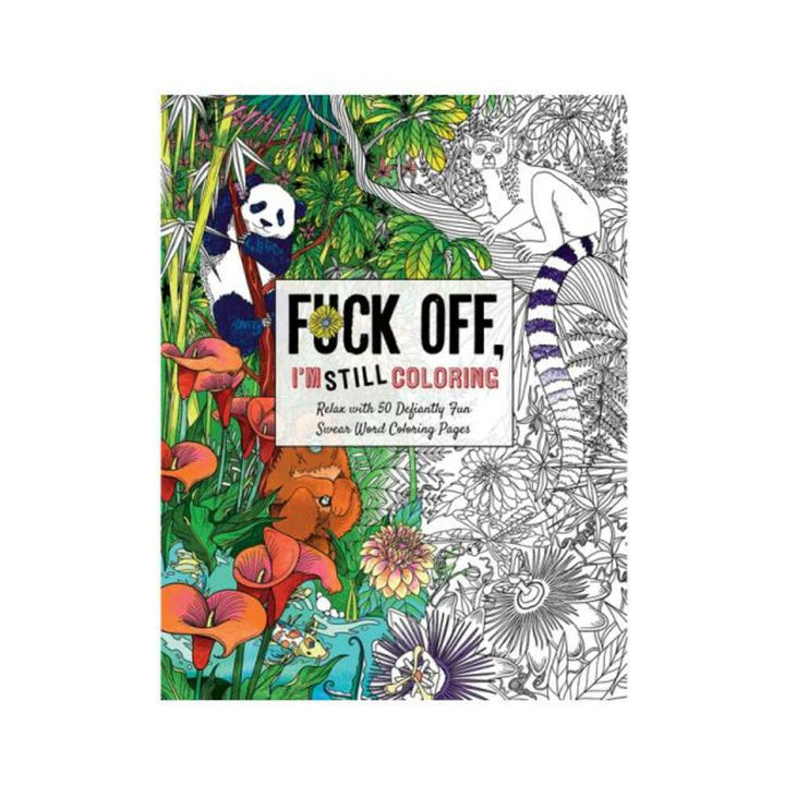 Cover of an adult coloring book featuring partially colored jungle animals and plants with bold text "Fuck Off, I'm Still Coloring"