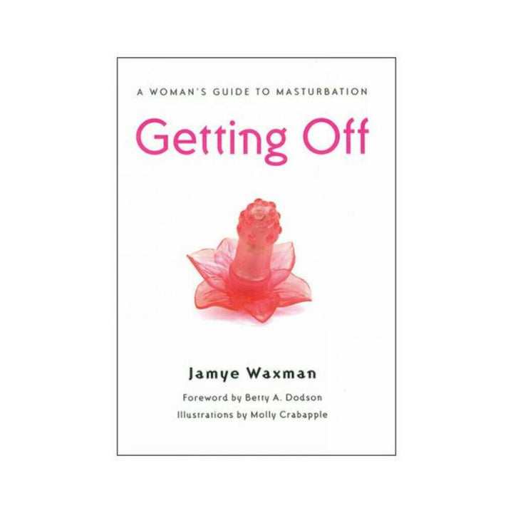 Cover of the book Getting Off: A Woman's Guide to Masturbation by Jamye Waxman with a pink floral-shaped object illustration.