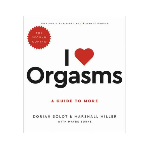 Cover of the book I Love Orgasms: A Guide To More (the Second Coming) with bold text and a red heart icon.