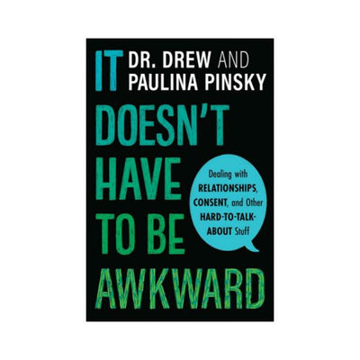 Book cover for It Doesn't Have To Be Awkward by Dr. Drew and Paulina Pinsky about relationships and consent guidance.