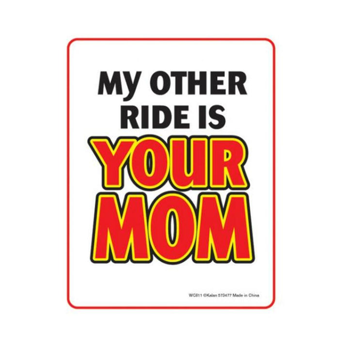 Humorous sign with bold text saying My Other Ride Is Your Mom in black and red letters on white background