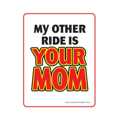 Humorous sign with bold text saying My Other Ride Is Your Mom in black and red letters on white background