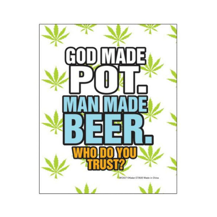 Poster with green cannabis leaves background and text saying God made pot, man made beer, who do you trust?