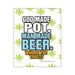 Poster with green cannabis leaves background and text saying God made pot, man made beer, who do you trust?
