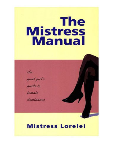 Cover of The Mistress Manual book by Mistress Lorelei featuring a silhouette of a woman’s legs in high heels.