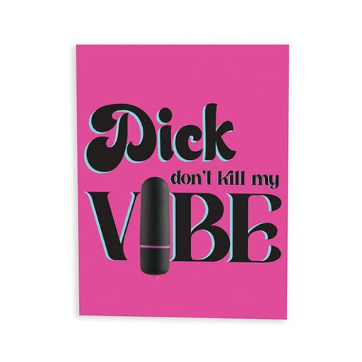 Pink greeting card with bold black and blue text saying "Dick don't kill my vibe" featuring a small black bullet vibrator integrated into the design.