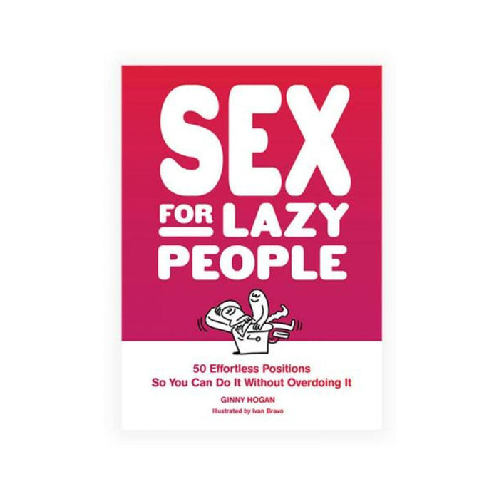 Sex For Lazy People: 50 Effortless Positions So You Can Do It Without Overdoing It - SexToy.com