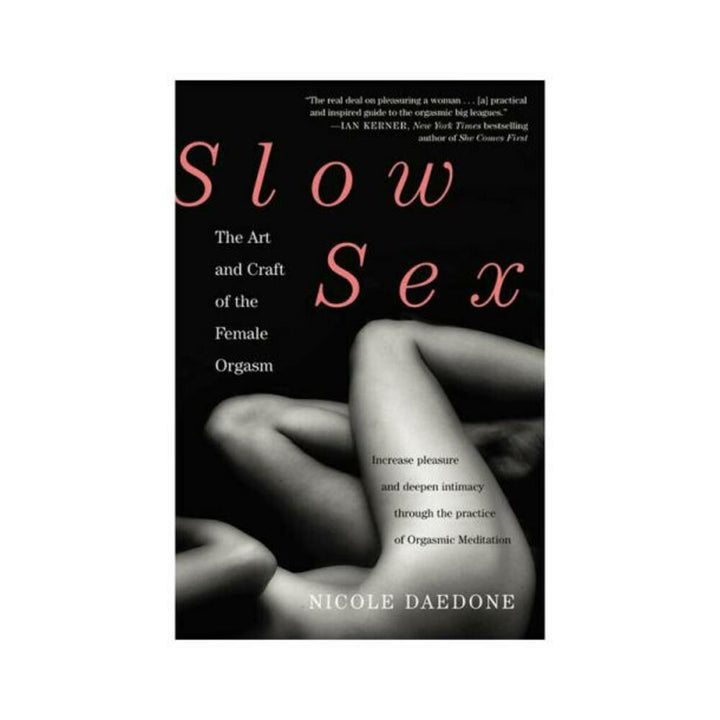 Cover of Slow Sex book by Nicole Daedone featuring a black and white photo of intertwined legs and text about female orgasm and Orgasmic Meditation.